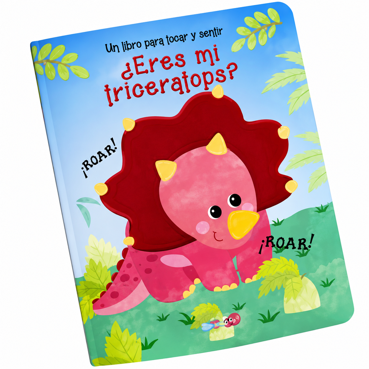 UN LIBRO PARA TOCAR Y SENTIR ERES MI TRICERAPTOR