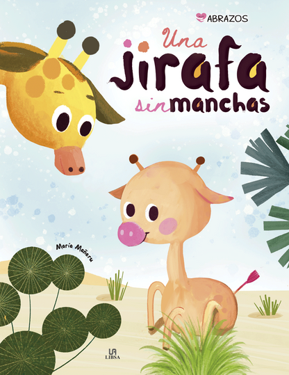 UNA JIRAFA SIN MANCHAS  ABRAZOS